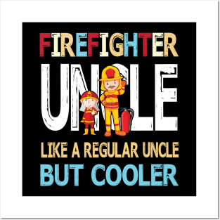 Firefighter Uncle Like A Regular Uncle But Cooler Happy Father Parent Summer July 4th Day Posters and Art